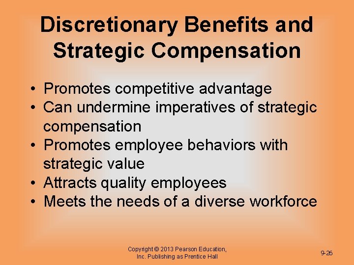 Discretionary Benefits and Strategic Compensation • Promotes competitive advantage • Can undermine imperatives of