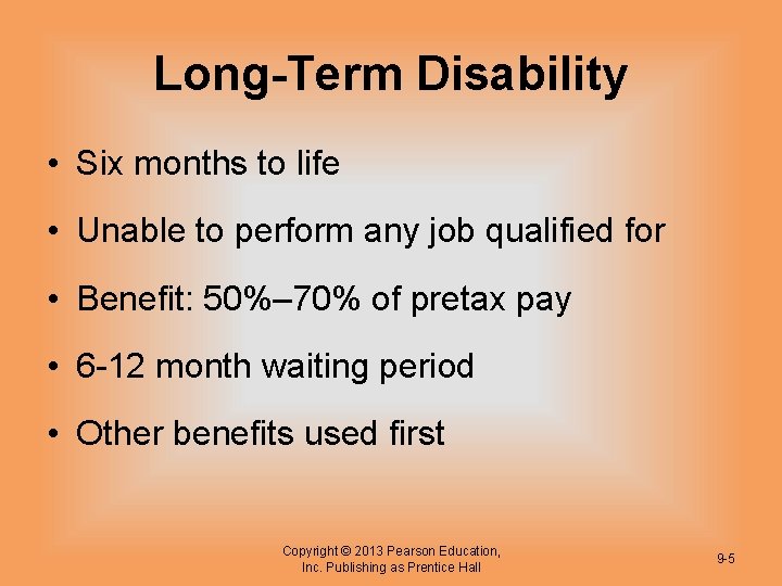 Long-Term Disability • Six months to life • Unable to perform any job qualified