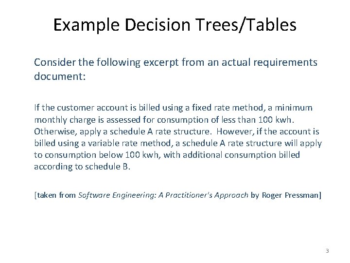 Example Decision Trees/Tables Consider the following excerpt from an actual requirements document: If the