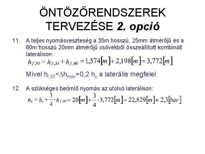 ÖNTÖZŐRENDSZEREK TERVEZÉSE 2. opció 11. A teljes nyomásveszteség a 35 m hosszú, 25 mm