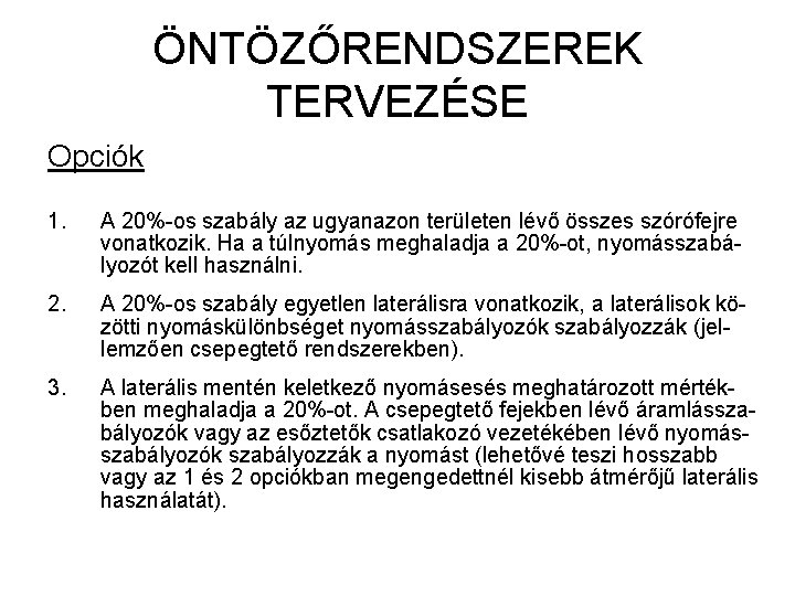 ÖNTÖZŐRENDSZEREK TERVEZÉSE Opciók 1. A 20%-os szabály az ugyanazon területen lévő összes szórófejre vonatkozik.