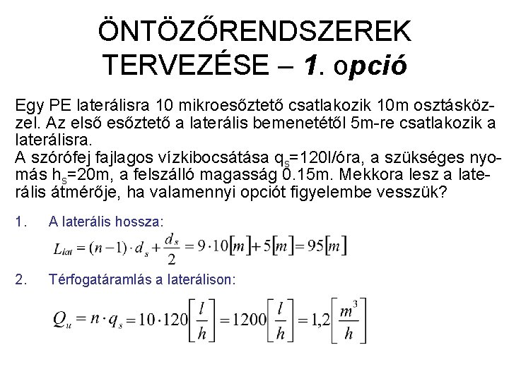 ÖNTÖZŐRENDSZEREK TERVEZÉSE – 1. opció Egy PE laterálisra 10 mikroesőztető csatlakozik 10 m osztásközzel.