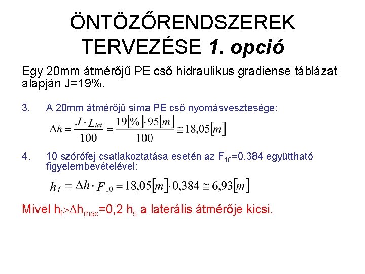 ÖNTÖZŐRENDSZEREK TERVEZÉSE 1. opció Egy 20 mm átmérőjű PE cső hidraulikus gradiense táblázat alapján