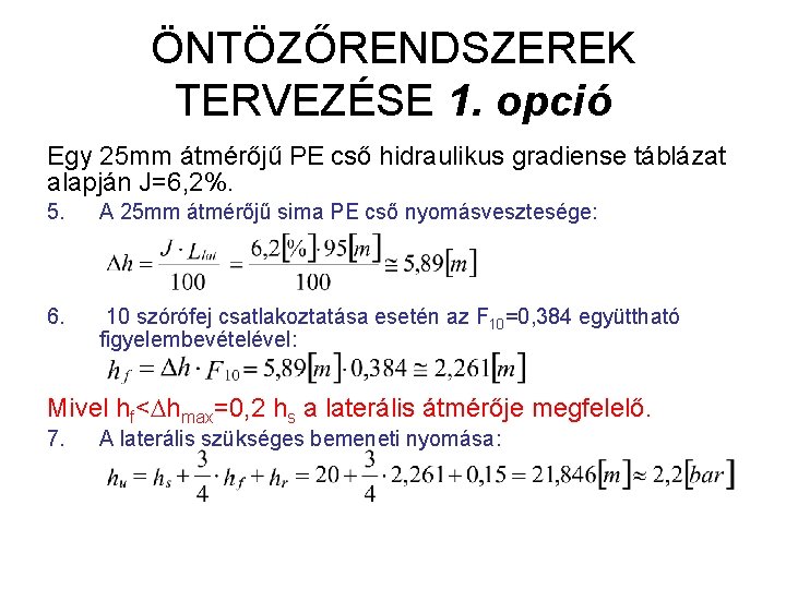 ÖNTÖZŐRENDSZEREK TERVEZÉSE 1. opció Egy 25 mm átmérőjű PE cső hidraulikus gradiense táblázat alapján