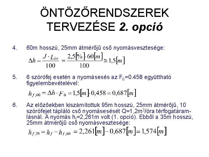 ÖNTÖZŐRENDSZEREK TERVEZÉSE 2. opció 4. 60 m hosszú, 25 mm átmérőjű cső nyomásvesztesége: 5.