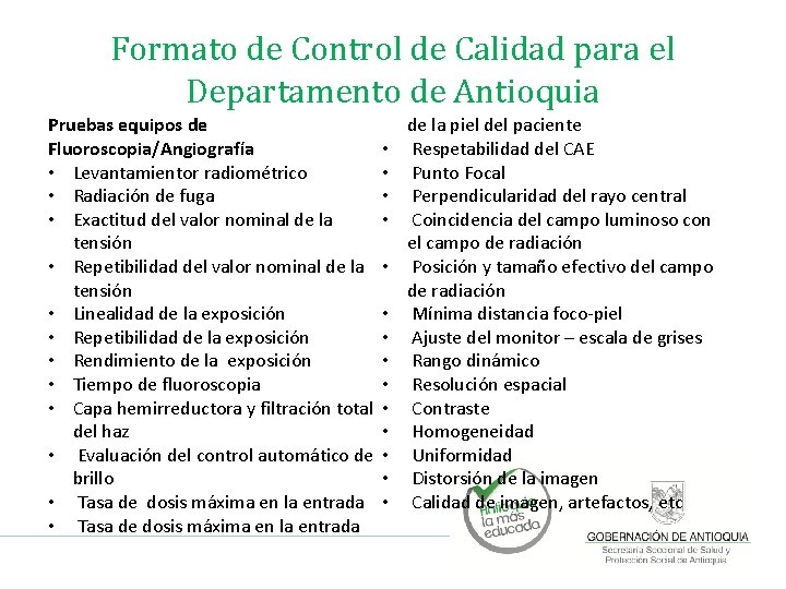 Formato de Control de Calidad para el Departamento de Antioquia Pruebas equipos de Fluoroscopia/Angiografía Formato de Control de Calidad para el Departamento de Antioquia Pruebas equipos de Fluoroscopia/Angiografía