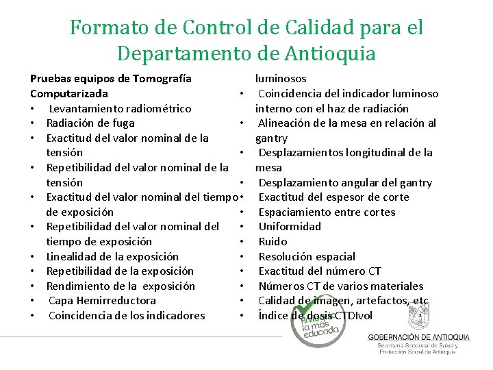 Formato de Control de Calidad para el Departamento de Antioquia Pruebas equipos de Tomografía Formato de Control de Calidad para el Departamento de Antioquia Pruebas equipos de Tomografía