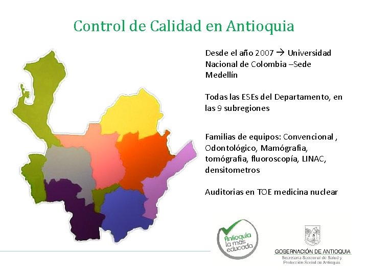 Control de Calidad en Antioquia Desde el año 2007 Universidad Nacional de Colombia –Sede Control de Calidad en Antioquia Desde el año 2007 Universidad Nacional de Colombia –Sede