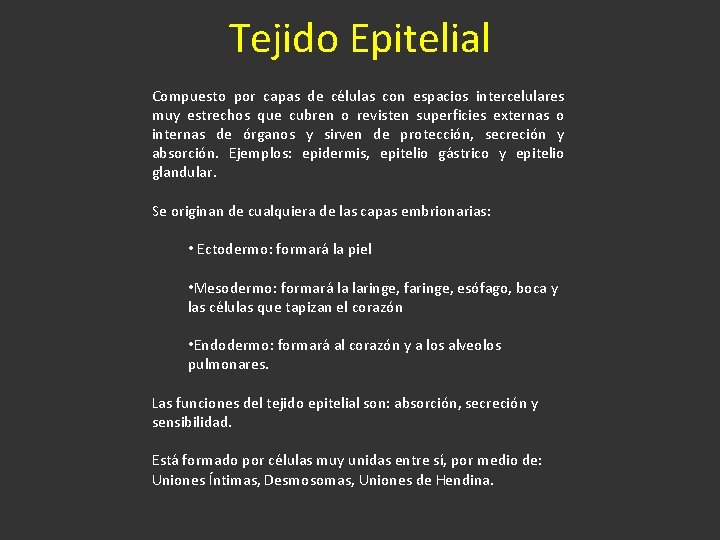 Tejido Epitelial Compuesto por capas de células con espacios intercelulares muy estrechos que cubren