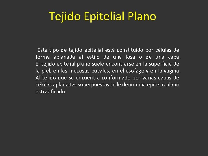 Tejido Epitelial Plano Este tipo de tejido epitelial está constituido por células de forma