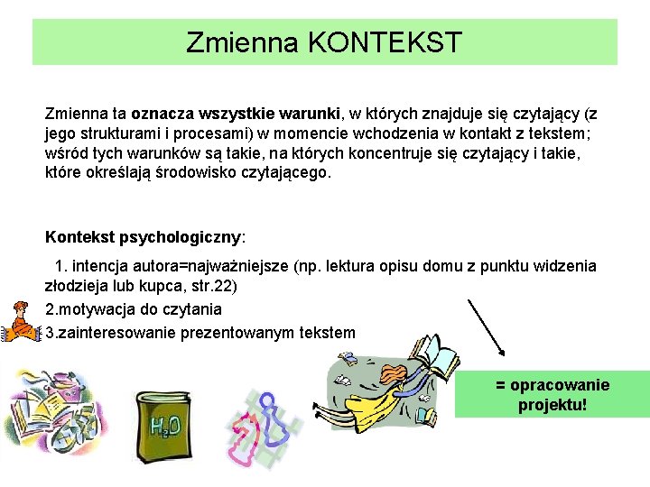 Zmienna KONTEKST Zmienna ta oznacza wszystkie warunki, w których znajduje się czytający (z jego