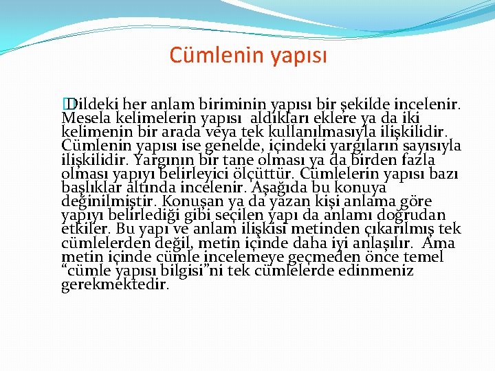 Cümlenin yapısı � Dildeki her anlam biriminin yapısı bir şekilde incelenir. Mesela kelimelerin yapısı