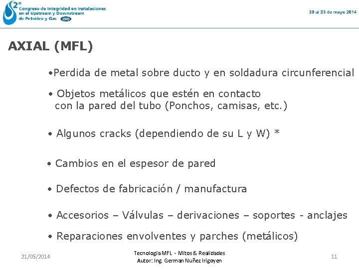 AXIAL (MFL) • Perdida de metal sobre ducto y en soldadura circunferencial • Objetos