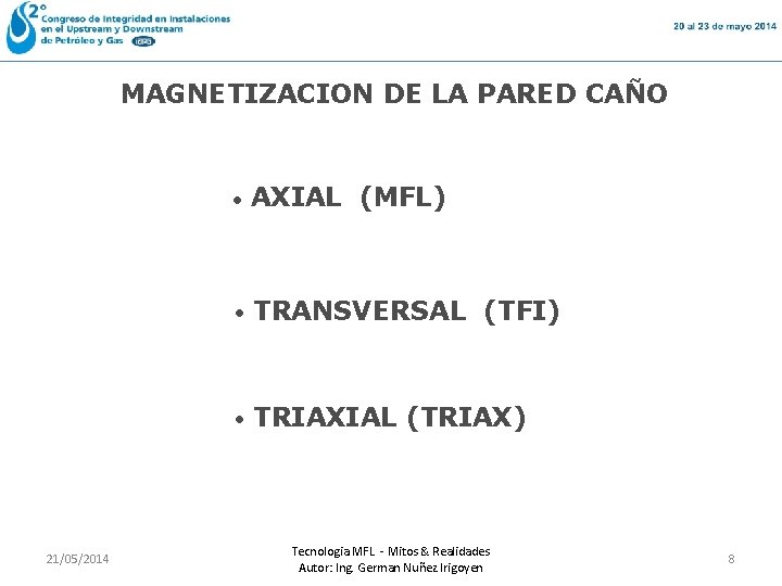 MAGNETIZACION DE LA PARED CAÑO • AXIAL (MFL) • TRANSVERSAL (TFI) • TRIAXIAL (TRIAX)