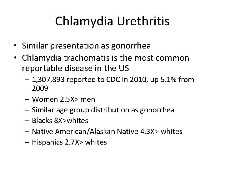 Chlamydia Urethritis • Similar presentation as gonorrhea • Chlamydia trachomatis is the most common