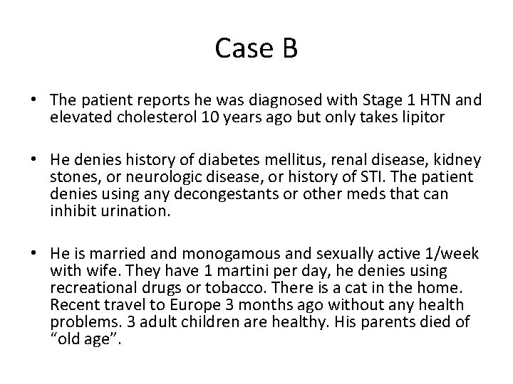 Case B • The patient reports he was diagnosed with Stage 1 HTN and