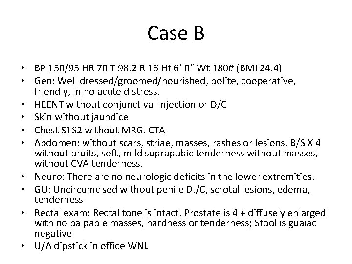 Case B • BP 150/95 HR 70 T 98. 2 R 16 Ht 6’