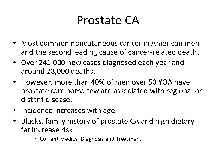 Prostate CA • Most common noncutaneous cancer in American men and the second leading
