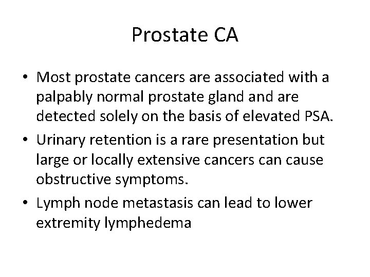 Prostate CA • Most prostate cancers are associated with a palpably normal prostate gland