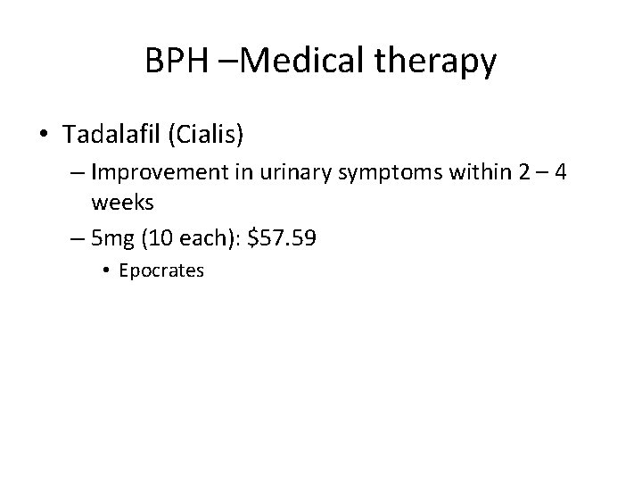 BPH –Medical therapy • Tadalafil (Cialis) – Improvement in urinary symptoms within 2 –