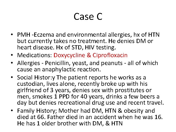 Case C • PMH -Eczema and environmental allergies, hx of HTN but currently takes