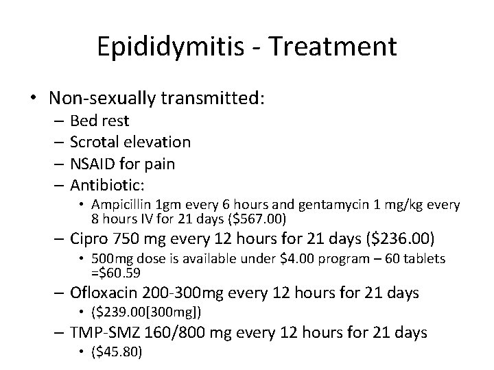 Epididymitis - Treatment • Non-sexually transmitted: – Bed rest – Scrotal elevation – NSAID