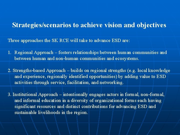 Strategies/scenarios to achieve vision and objectives Three approaches the SK RCE will take to