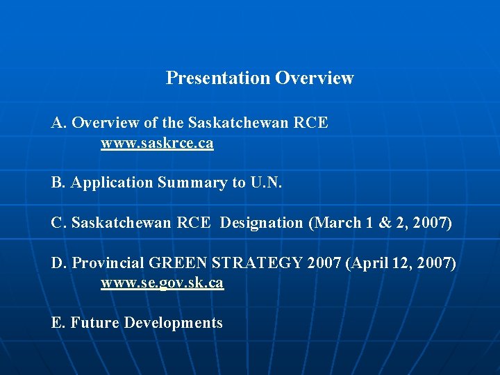 Presentation Overview A. Overview of the Saskatchewan RCE www. saskrce. ca B. Application Summary
