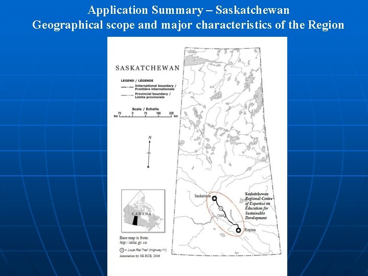 Application Summary – Saskatchewan Geographical scope and major characteristics of the Region 