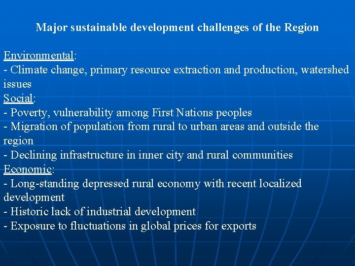 Major sustainable development challenges of the Region Environmental: - Climate change, primary resource extraction