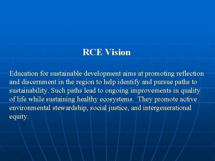 RCE Vision Education for sustainable development aims at promoting reflection and discernment in the