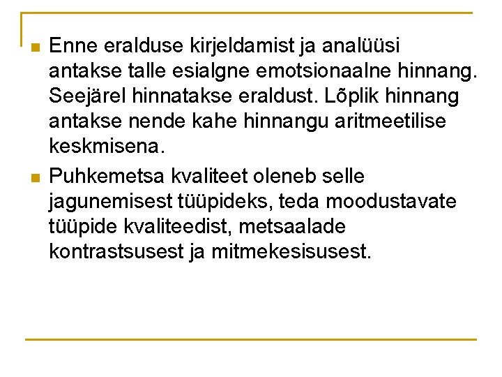 n n Enne eralduse kirjeldamist ja analüüsi antakse talle esialgne emotsionaalne hinnang. Seejärel hinnatakse n n Enne eralduse kirjeldamist ja analüüsi antakse talle esialgne emotsionaalne hinnang. Seejärel hinnatakse