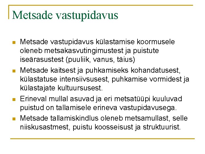 Metsade vastupidavus n n Metsade vastupidavus külastamise koormusele oleneb metsakasvutingimustest ja puistute iseärasustest (puuliik, Metsade vastupidavus n n Metsade vastupidavus külastamise koormusele oleneb metsakasvutingimustest ja puistute iseärasustest (puuliik,