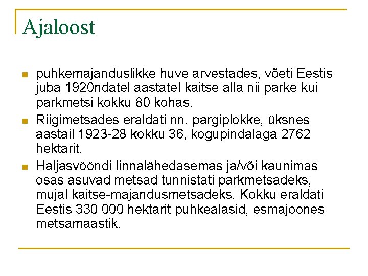 Ajaloost n n n puhkemajanduslikke huve arvestades, võeti Eestis juba 1920 ndatel aastatel kaitse Ajaloost n n n puhkemajanduslikke huve arvestades, võeti Eestis juba 1920 ndatel aastatel kaitse
