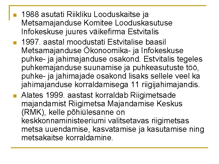 n n n 1988 asutati Riikliku Looduskaitse ja Metsamajanduse Komitee Looduskasutuse Infokeskuse juures väikefirma n n n 1988 asutati Riikliku Looduskaitse ja Metsamajanduse Komitee Looduskasutuse Infokeskuse juures väikefirma