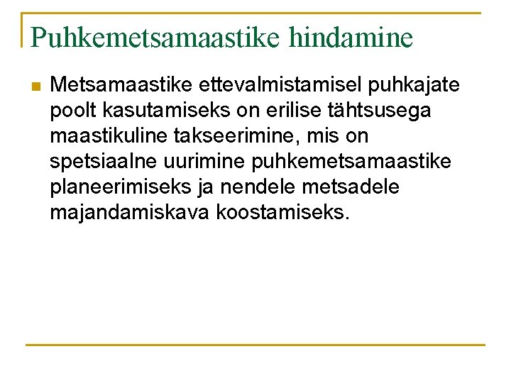 Puhkemetsamaastike hindamine n Metsamaastike ettevalmistamisel puhkajate poolt kasutamiseks on erilise tähtsusega maastikuline takseerimine, mis Puhkemetsamaastike hindamine n Metsamaastike ettevalmistamisel puhkajate poolt kasutamiseks on erilise tähtsusega maastikuline takseerimine, mis