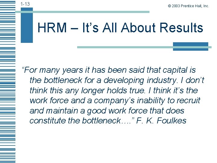 1 -13 © 2003 Prentice Hall, Inc. HRM – It’s All About Results “For
