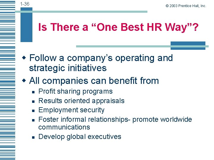 1 -36 © 2003 Prentice Hall, Inc. Is There a “One Best HR Way”?
