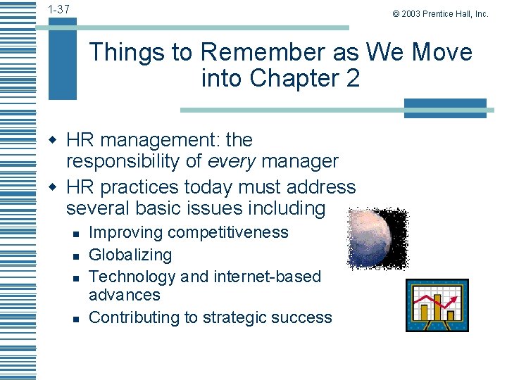1 -37 © 2003 Prentice Hall, Inc. Things to Remember as We Move into