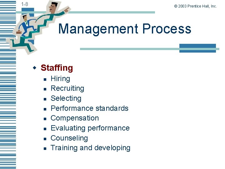 1 -8 © 2003 Prentice Hall, Inc. Management Process w Staffing n n n