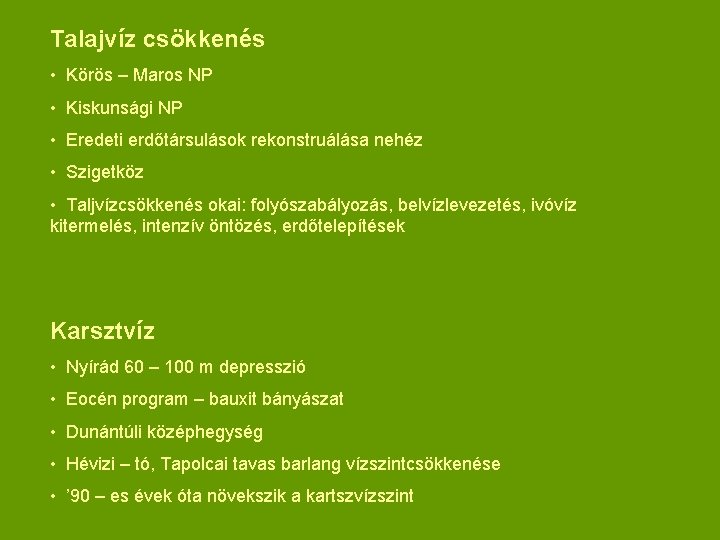 Talajvíz csökkenés • Körös – Maros NP • Kiskunsági NP • Eredeti erdőtársulások rekonstruálása