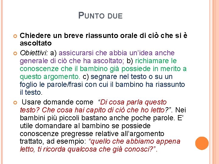 PUNTO DUE Chiedere un breve riassunto orale di ciò che si è ascoltato Obiettivi: