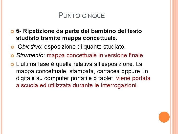 PUNTO CINQUE 5 - Ripetizione da parte del bambino del testo studiato tramite mappa