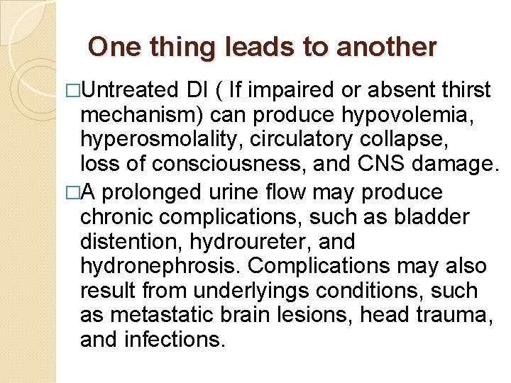 One thing leads to another �Untreated DI ( If impaired or absent thirst mechanism)