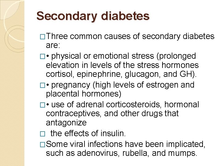 Secondary diabetes �Three common causes of secondary diabetes are: � • physical or emotional
