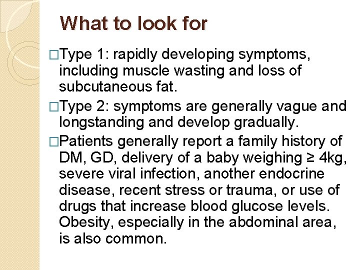 What to look for �Type 1: rapidly developing symptoms, including muscle wasting and loss