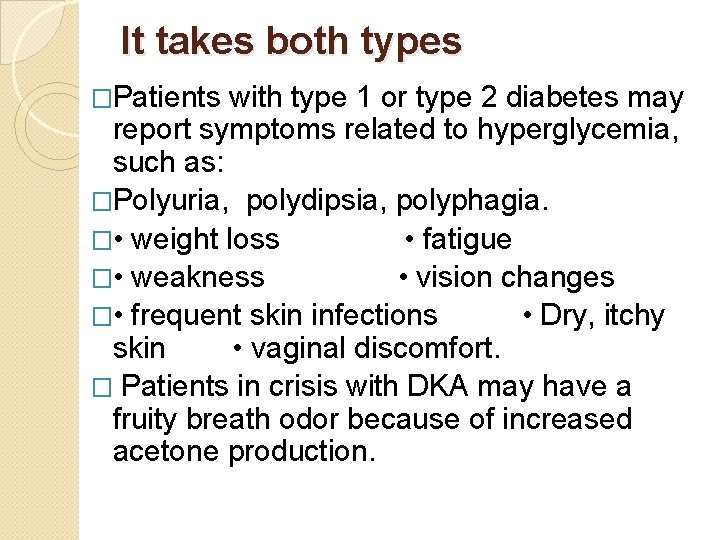 It takes both types �Patients with type 1 or type 2 diabetes may report