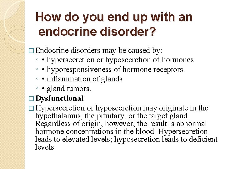 How do you end up with an endocrine disorder? � Endocrine disorders may be