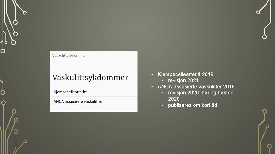  • Kjempecellearteritt 2019 • revisjon 2021 • ANCA assosierte vaskulitter 2018 • revisjon