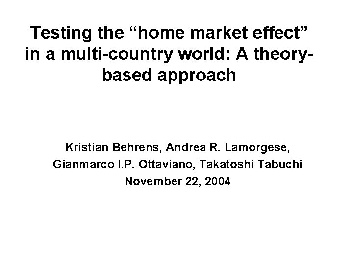 Testing the “home market effect” in a multi-country world: A theorybased approach Kristian Behrens,